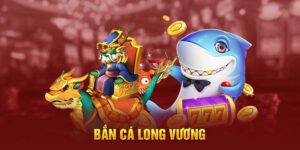 Bắn cá long vương